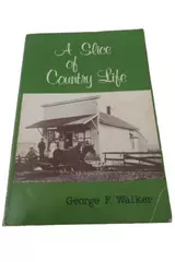 A Slice of Country Life by George F. Walker 1984 Vintage Paperback Book