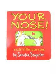 Your Nose! A Wild Little Love Song by Sandra Boynton Board Book 2020