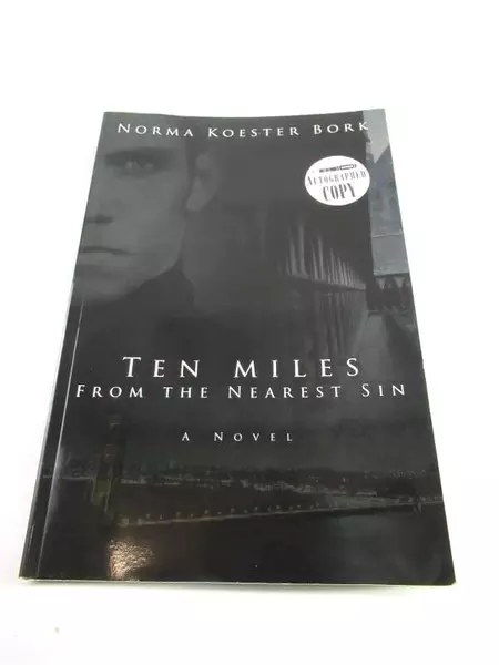 Signed Ten Miles From The Nearest Sin by Norma Koester Bork 2006 PB