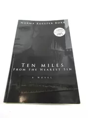 Signed Ten Miles From The Nearest Sin by Norma Koester Bork 2006 PB