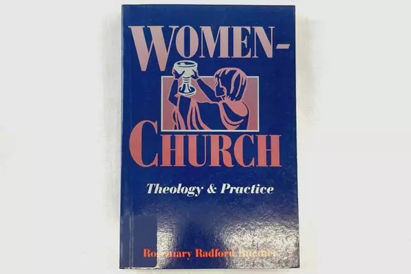 Women-Church: Theology & Practice by Rosemary Radford Ruether 1986 Edition