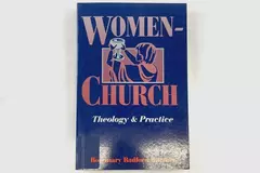 Women-Church: Theology & Practice by Rosemary Radford Ruether 1986 Edition