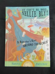 It Can't Be Done, Nellie Bly! Hardcover Book by Nancy Butcher 2003, Good