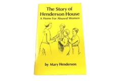 The Story of Henderson House: Home for Abused Women by Mary Henderson Booklet