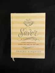 Savor: Living Abundantly Where You Are by Shauna Niequist Hardcover 2015