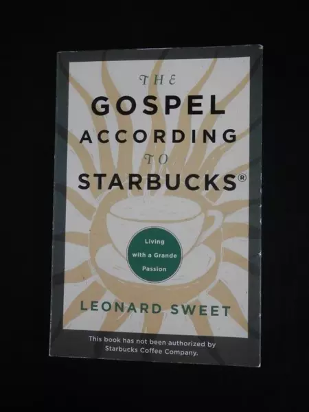 2007 The Gospel According to Starbucks by Leonard Sweet WaterBrook Press