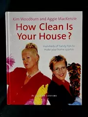 How Clean Is Your House by Kim Woodburn & Aggie MacKenzie Hardcover 2004