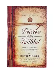 Voices of the Faithful by Beth Moore Hardcover Book - Good Condition 2005