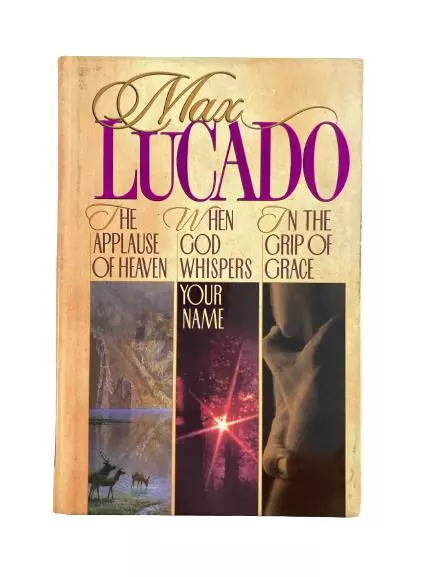 Max Lucado 3-in-1 Book: Applause of Heaven, Whispers, Grip of Grace