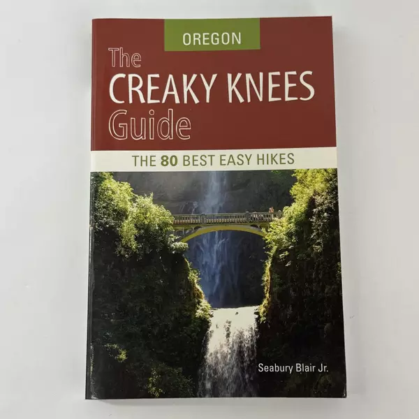 The Creaky Knees Guide: 80 Best Easy Hikes by Seabury Blair Jr. Oregon