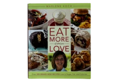 Eat More of What You Love Cookbook by Marlene Koch, 2012, Hardcover, Recipes