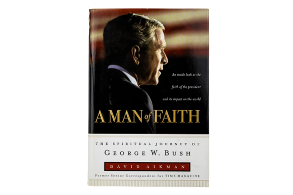 A Man of Faith: The Spiritual Journey of George W. Bush by David Aikman HC