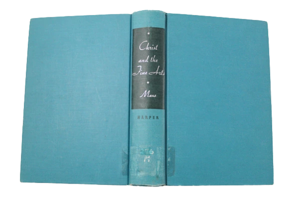 Antique 1938 Book "Christ and The Fine Arts" by Cynthia Pearl Maus HC