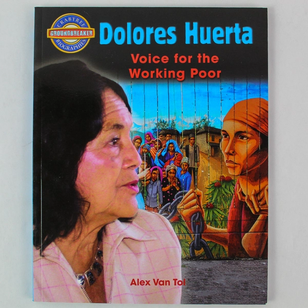 Dolores Huerta Voice for the Working Poor by Alex Van Tol - 2011 PB Book