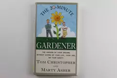 The 20 Minute Gardener Book by Tom Christopher & Marty Asher HC 1997