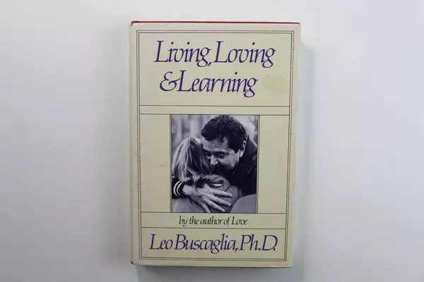 Living Loving and Learning by Leo Buscaglia, PhD 1982 HC Good Condition