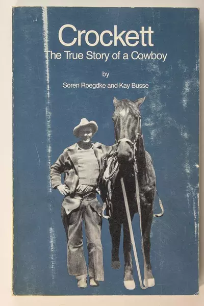 Crockett The True Story of a Cowboy by Soren Roegdke & Kay Busse 1992