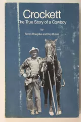Crockett The True Story of a Cowboy by Soren Roegdke & Kay Busse 1992
