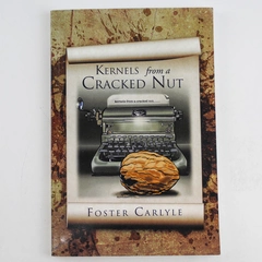 Kernels From A Cracked Nut by Foster Carlyle 2012 Xlibris Paperback Novel