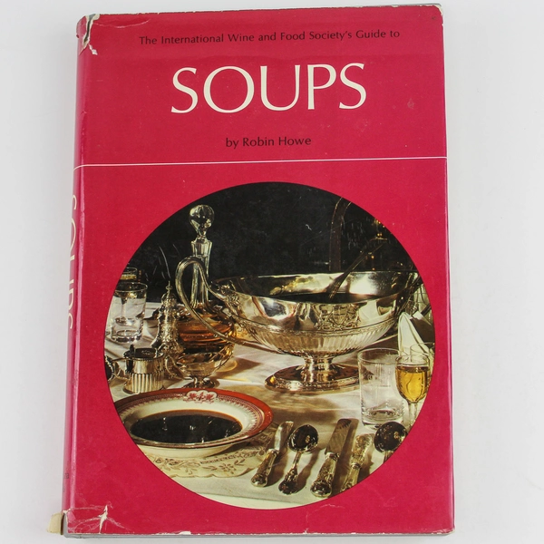 International Wine And Food Society Guide To Soups by Robin Howe 1967 Book