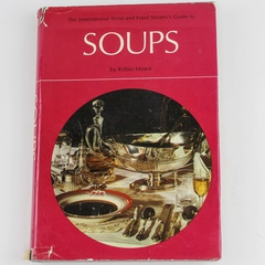 International Wine And Food Society Guide To Soups by Robin Howe 1967 Book