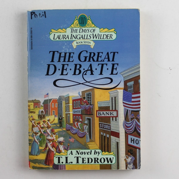 The Great Debate by T.L. Tedrow The Days of Laura Ingalls Wilder Book 7
