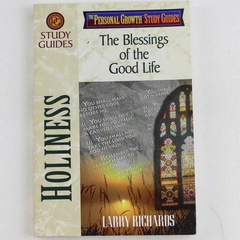 Holiness The Blessings of the Good Life by Larry Richards 1996 PB