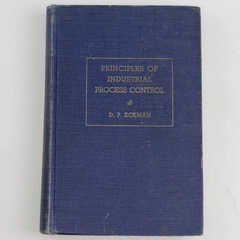 Principles of Industrial Process Control by D.P. Eckman 1945 HC Book