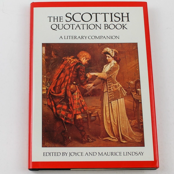 The Scottish Quotation Book by Joyce & Maurice Lindsay - 1991 Edition