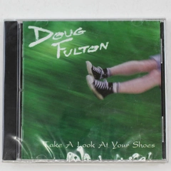 Doug Fulton Take A Look At Your Shoes CD 1998 Factory Sealed Music Collectible