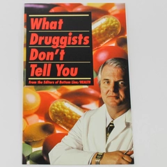 What Druggists Don't Tell You by Bottom Line Health 2007 - Good Condition