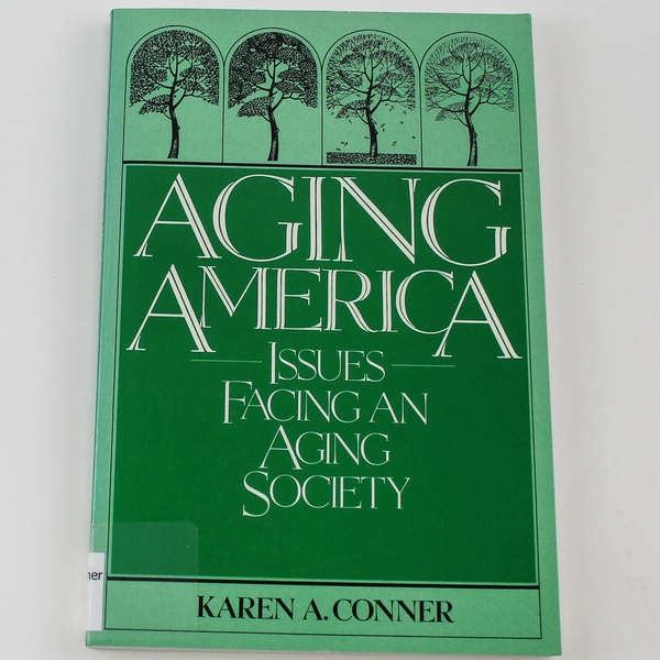 Aging America Issues Facing An Aging Society by Karen A. Conner Ex-Library
