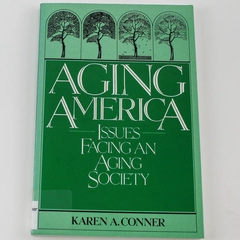 Aging America Issues Facing An Aging Society by Karen A. Conner Ex-Library