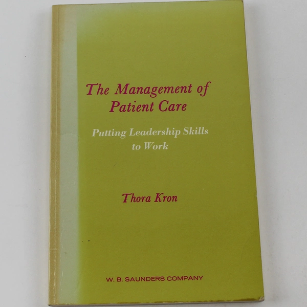 The Management of Patient Care by Thora Kron Leadership Skills Book