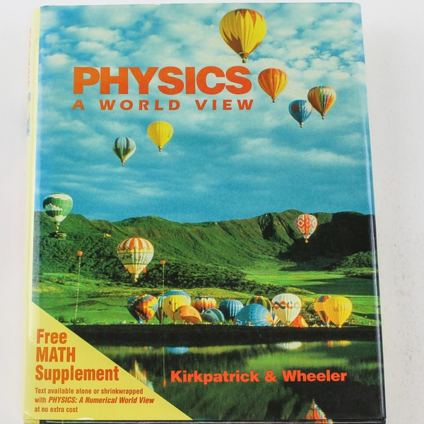 Physics: A World View with Free Math Supplement by Kirkpatrick & Wheeler, 1992