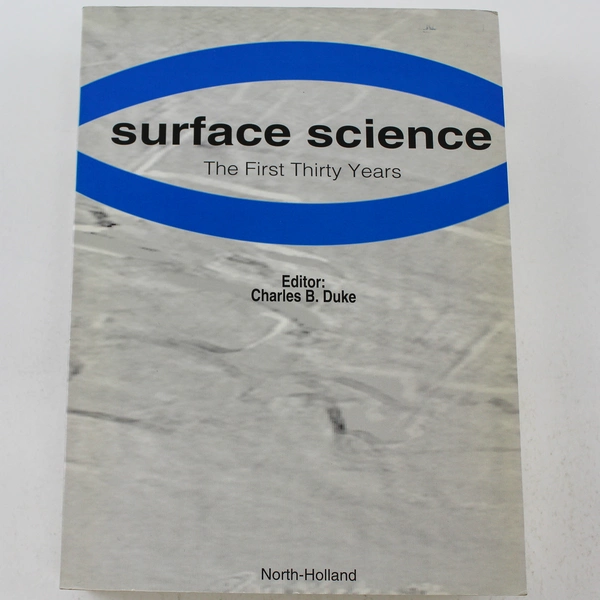 Surface Science The First Thirty Years by Charles B. Duke 1994 PB