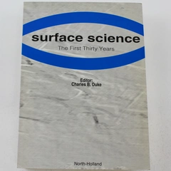 Surface Science The First Thirty Years by Charles B. Duke 1994 PB