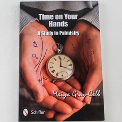 Time On Your Hands: A Study in Palmistry by Maiya Gray Cobb 2011 PB
