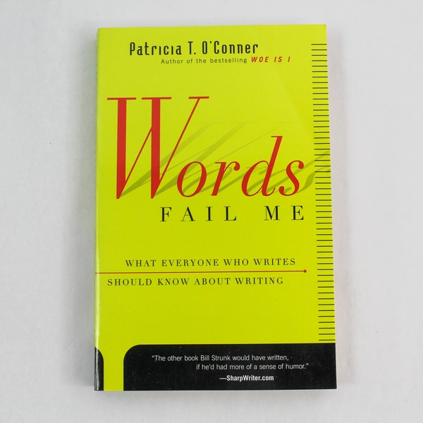 Words Fail Me by Patricia O'Conner 1999 Harcourt Writing Guide Paperback