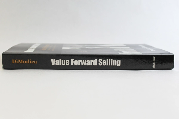 Value Forward Selling How to Sell to Management by Paul R. DiModica