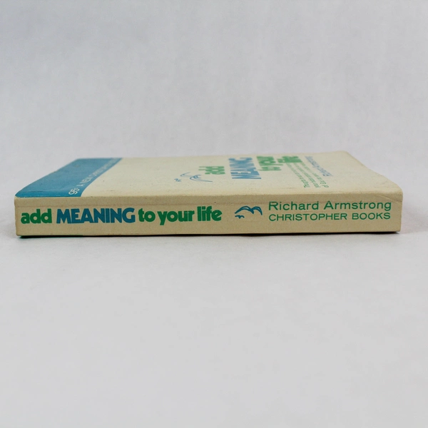 Add Meaning to Your Life by Richard Armstrong 1971 Vintage Paperback Book