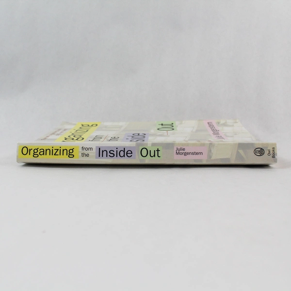 Organizing Your Life From The Inside Out by Julie Morgenstern 1st Ed. 1998