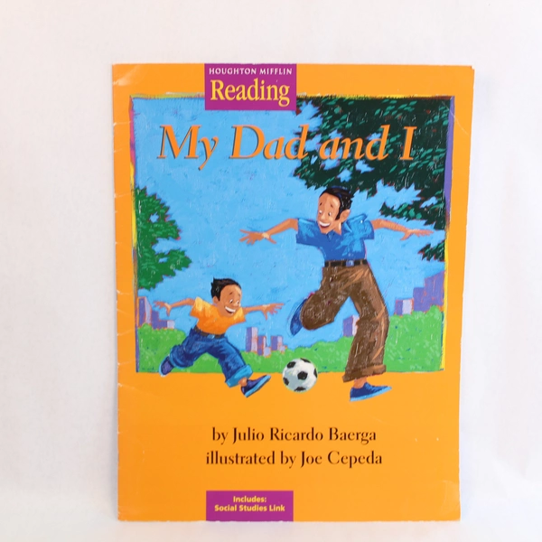 Houghton Mifflin Reading Big Book My Dad And I by Julio Ricardo Baerga