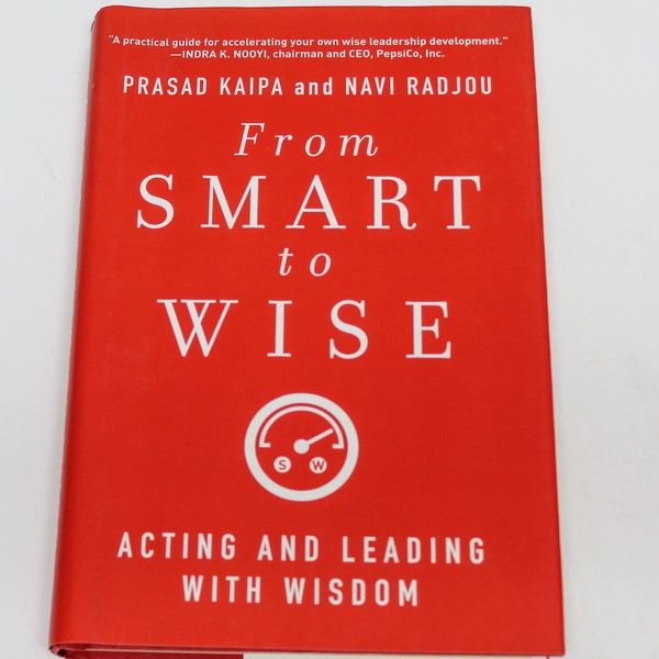 From Smart to Wise by Prasad Kaipa & Navi Radjou Hardcover Book 2013