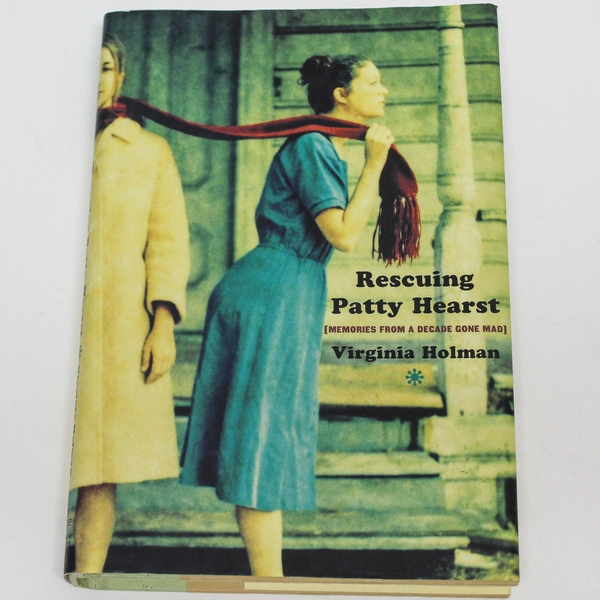 Rescuing Patty Hearst by Virginia Holman 2003 Hardcover Memoir True Crime