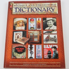 Antique & Collectible Dictionary by Robert & Claudette Reed 2008 Book
