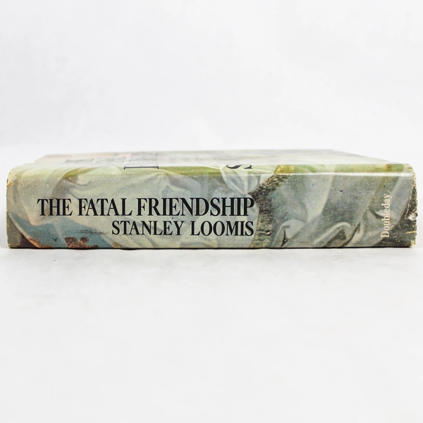 1972 The Fatal Friendship by Stanley Loomis Hardcover DJ Book Club Edition