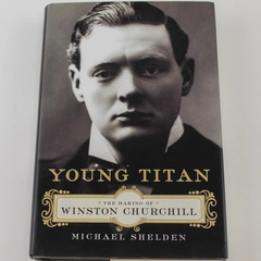 Young Titan The Making of Winston Churchill by Michael Shelden Good Condition