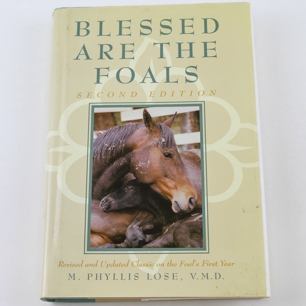 Blessed Are The Foals by M. Phyllis Lose, V.M.D. HC 1998 Good Condition
