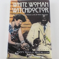 White Woman Witchdoctor Taffy Gould McCallum 1992 Fielden Books Hardcover